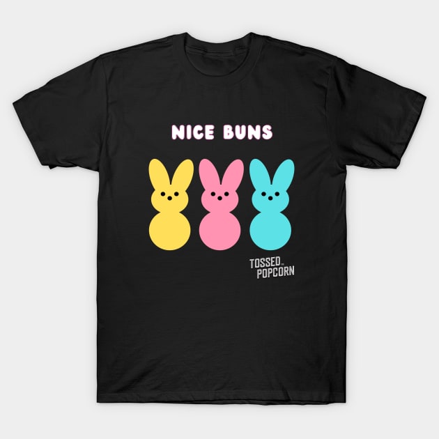 Nice Buns T-Shirt by Tossed Popcorn